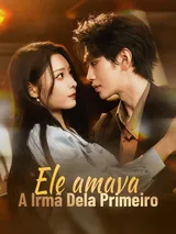 Episódio 1 de Ele amava a irmã dela primeiro