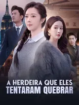 Episódio 1 de A herdeira que eles tentaram quebrar