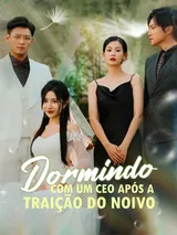 Episódio 1 de Dormir com um CEO Após a Traição do Noivo