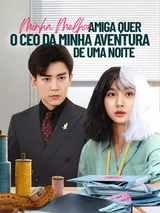 Episódio 1 de Minha Melhor Amiga Quer o CEO da Minha Aventura de Uma Noite