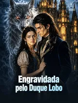 Episódio 1 de Engravidada pelo Duque Lobo
