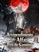 Episódio 1 de Arrependimento do Alfa: Lua de Sangue