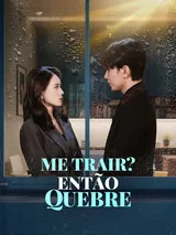 Episódio 1 de Me Trair? Então Quebre