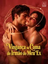 Episódio 1 de Vingança na Cama do Irmão do Meu Ex