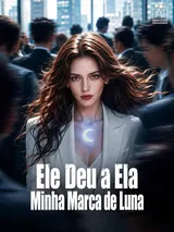 Episódio 1 de Ele Deu a Ela Minha Marca de Luna