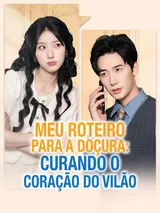 Episódio 1 de Meu Roteiro para a Doçura: Curando o Coração do Vilão