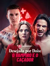 Episódio 1 de Desejada por Dois: o Vampiro e o Caçador