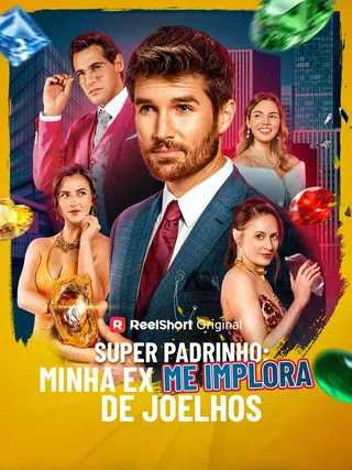 Capa de Super Padrinho: Minha Ex Me Implora de Joelhos
