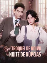 Episódio 1 de Ops! Troquei de Noivo na Noite de Núpcias