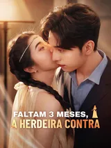 Episódio 1 de Faltam 3 Meses, A Herdeira Contra